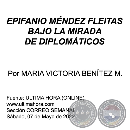 EPIFANIO MÉNDEZ FLEITAS BAJO LA MIRADA DE DIPLOMÁTICOS - Por MARIA VICTORIA BENÍTEZ MARTÍNEZ - Sábado, 07 de Mayo de 2022